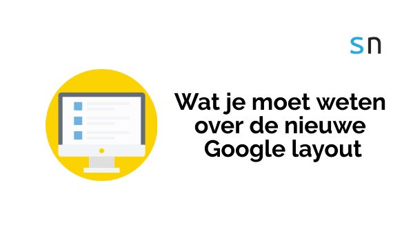 Wat je moet weten over de nieuwe Google layout.